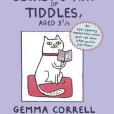 The Secret Diary of Tiddles, Aged 3 3/4: An Eye-Opening Expose into What Your Cat Does When You\x27Re Not There