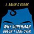 Why Superman Doesn\x27t Take Over The World