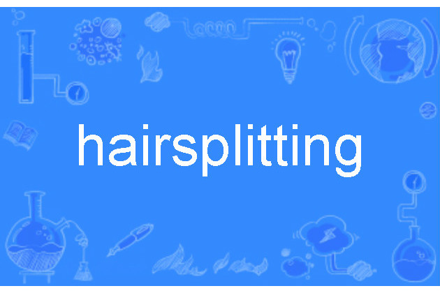 hairsplitting