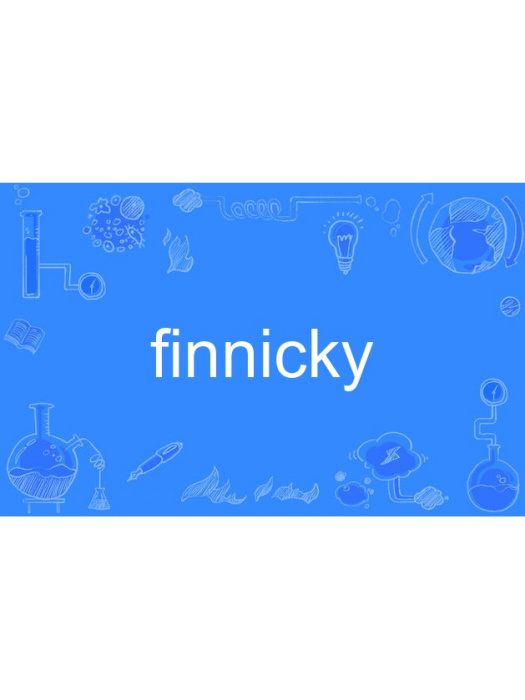 finnicky