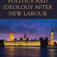 British Party Politics and Ideology After New Labour