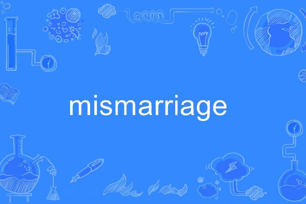 mismarriage