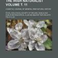 The Irish Naturalist Volume . 11; A Monthly Journal of General Irish Natural History