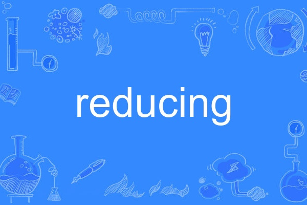 reducing