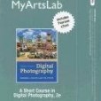 NEW MyArtsLab with Pearson EText - Standalone Access Card - for a Short Course in Digital Photography