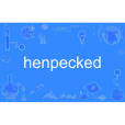 henpecked