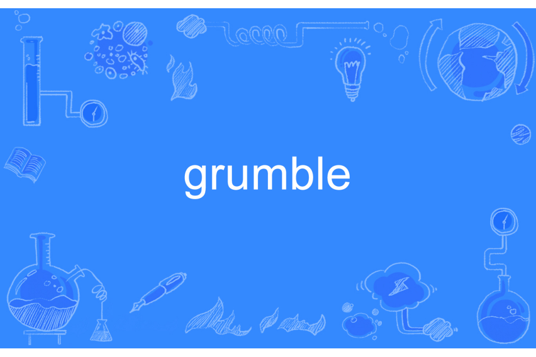 grumble