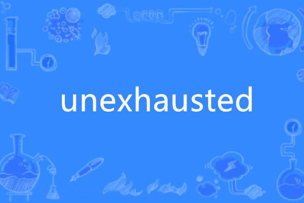 unexhausted