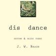 Dis Dance: Rythm & Blues Poems After the Notion of You & Our Being Too Beautiful