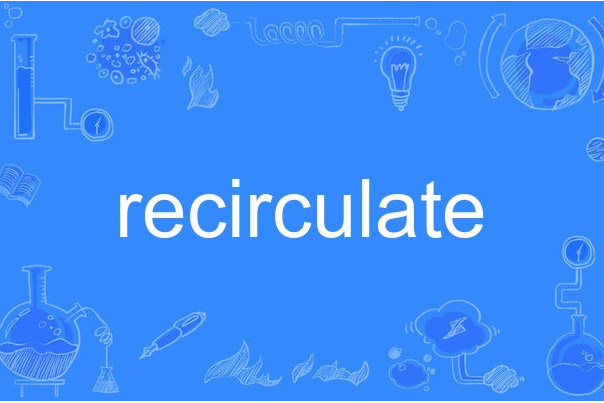 recirculate