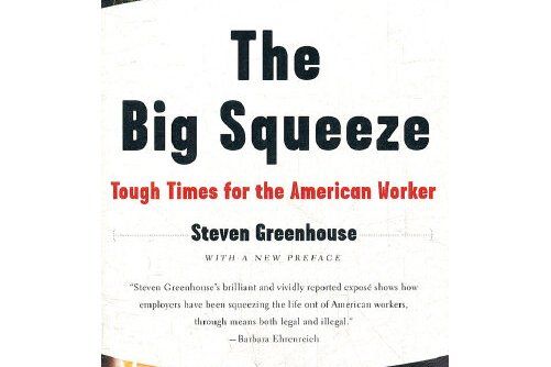 The Big Squeeze : Tough Times for the American Worker