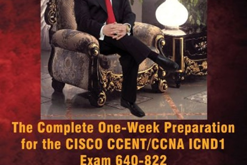 The Complete One-Week Preparation for the CISCO CCENT/CCNA ICND1 Exam 640-822