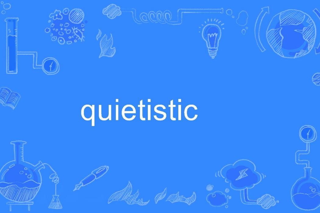 quietistic