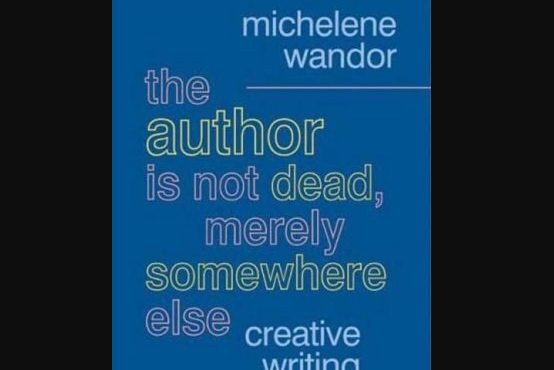 The Author is Not Dead, Merely Somewhere Else