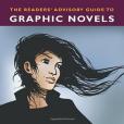 The Readers\x27 Advisory Guide to Graphic Novels