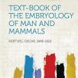 Text-Book of the Embryology of Man and Mammals