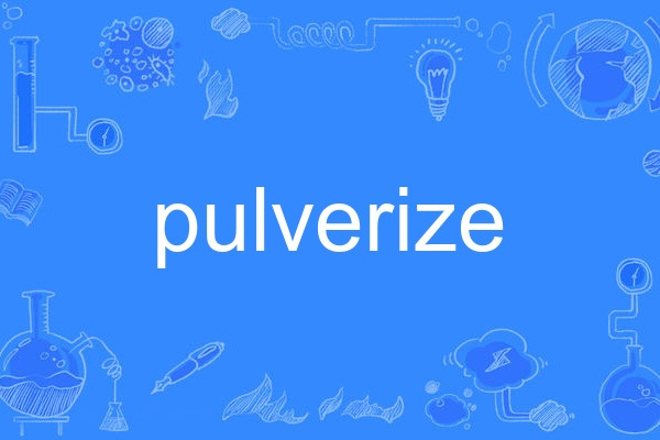 pulverize