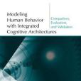 Modeling Human Behavior with Integrated Cognitive Architectures(2005年Lawrence Erlbaum Assoc Inc出版的圖書)