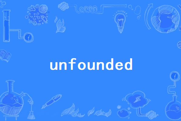 unfounded