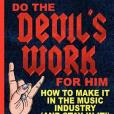 Do the Devil\x27s Work for Him. How to Make It in the Music Industry