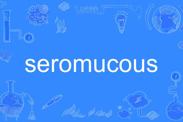 seromucous