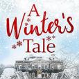 A Winter\x27s Tale: a heartwarming romance for a cold winter\x27s night