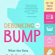 Debunking the Bump: What the Data Really Says About Pregnancy\x27s 165 Biggest Risks and Myths