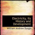 Electricity, Its History and Development