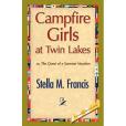 Campfire Girls at Twin Lakes(Francis, Stella M.著圖書)