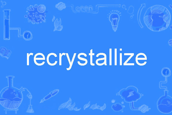 recrystallize