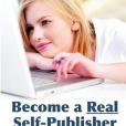 Become a Real Self-Publisher