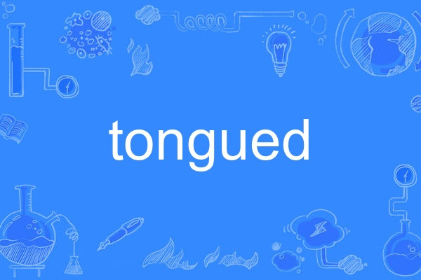 tongued