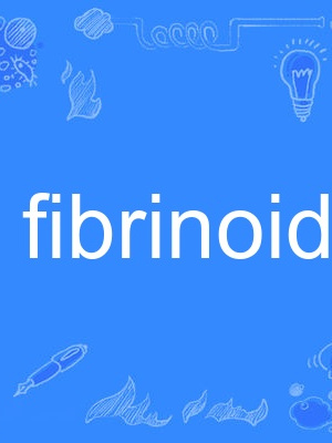 fibrinoid