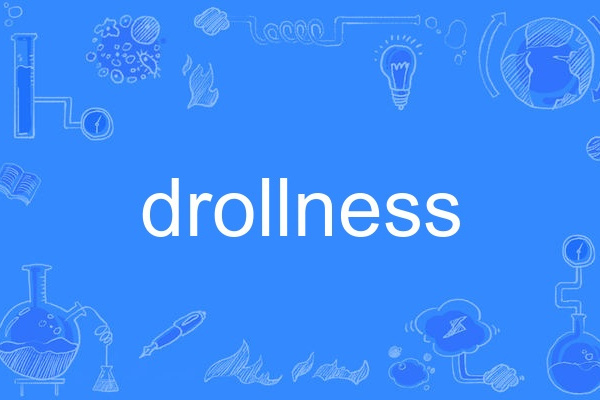 drollness