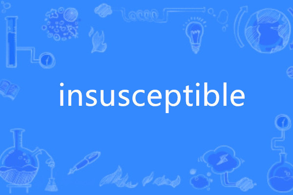 insusceptible