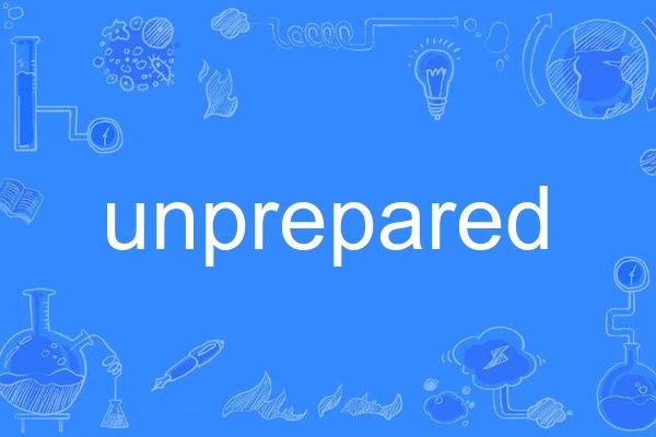 unprepared