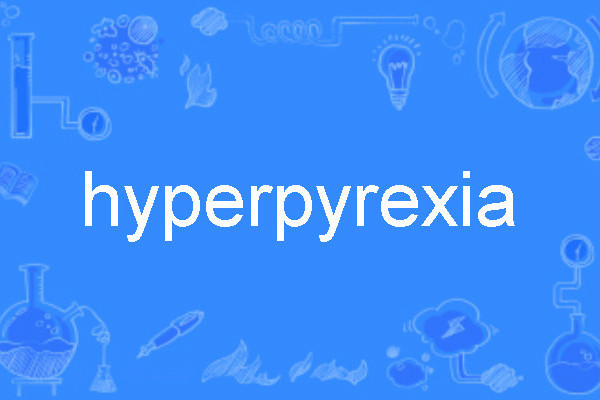 hyperpyrexia