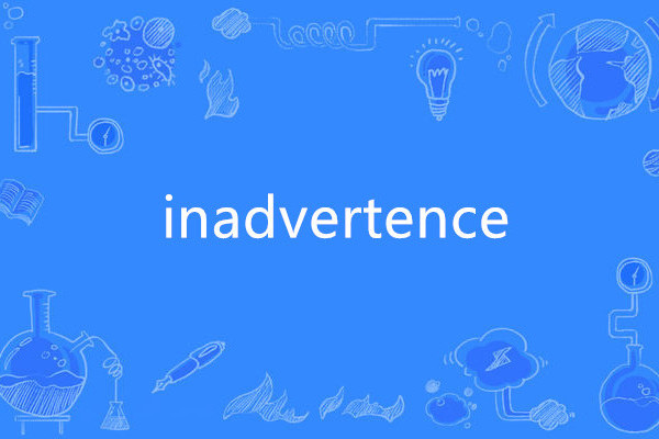 inadvertence