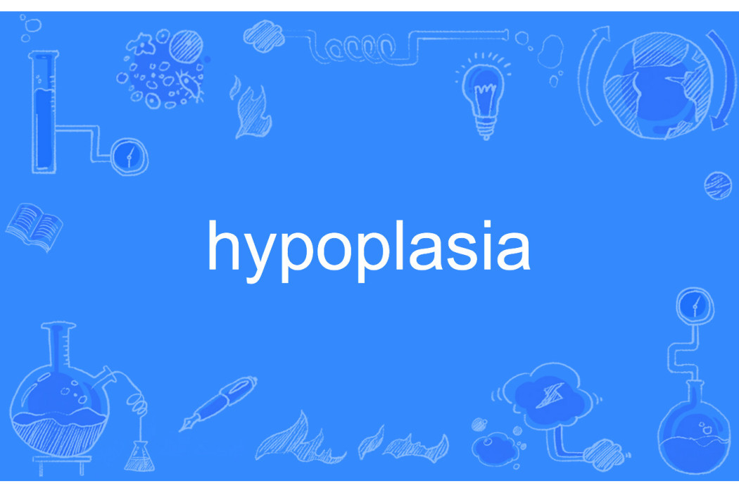 hypoplasia