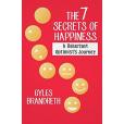 The 7 Secrets of Happiness: A Reluctant Optimist\x27s Journey