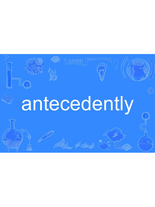 antecedently