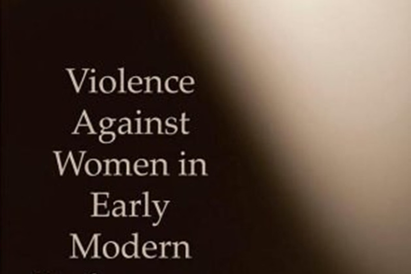 Violence Against Women in Early Modern Performance