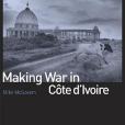 Making War in Cote d\x27Ivoire