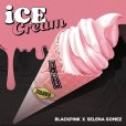 Ice Cream(BLACKPINK/Selena Gomez合作歌曲)