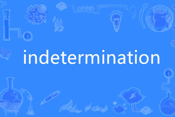 indetermination