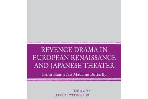 Revenge Drama in European Renaissance and Japanese Theatre