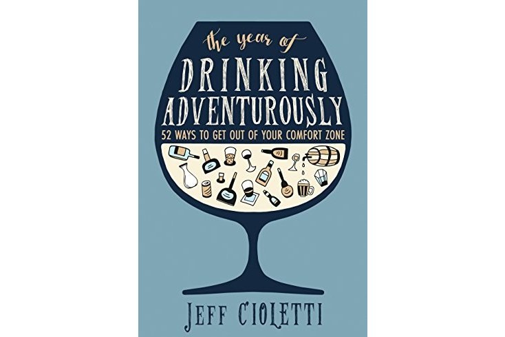 The Year of Drinking Adventurously: 52 Ways to Get Out of Your Comfort Zone