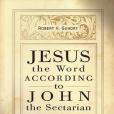 Jesus the Word according to John the Sectarian