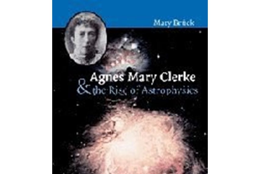 Agnes Mary Clerke and the Rise of Astrophysics