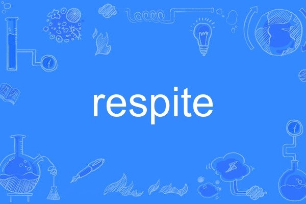 respite